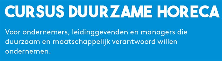 Flyer cursus duurzame horeca titel: Cursus duurzame horeca. Voor ondernemers, leidinggevenden en managers die duurzaam en maatschappelijk verantwoord willen ondernemen.